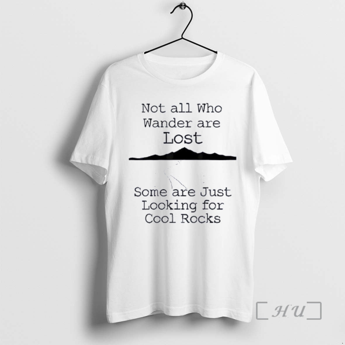 Officials Those That Wander Not Lost Some Are Just Looking Cool Rocks T-Shirts