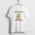 Officials Tiger Im Not Everyone Thats Exactly What Keeps Me Unforgettable Honestly T-Shirts