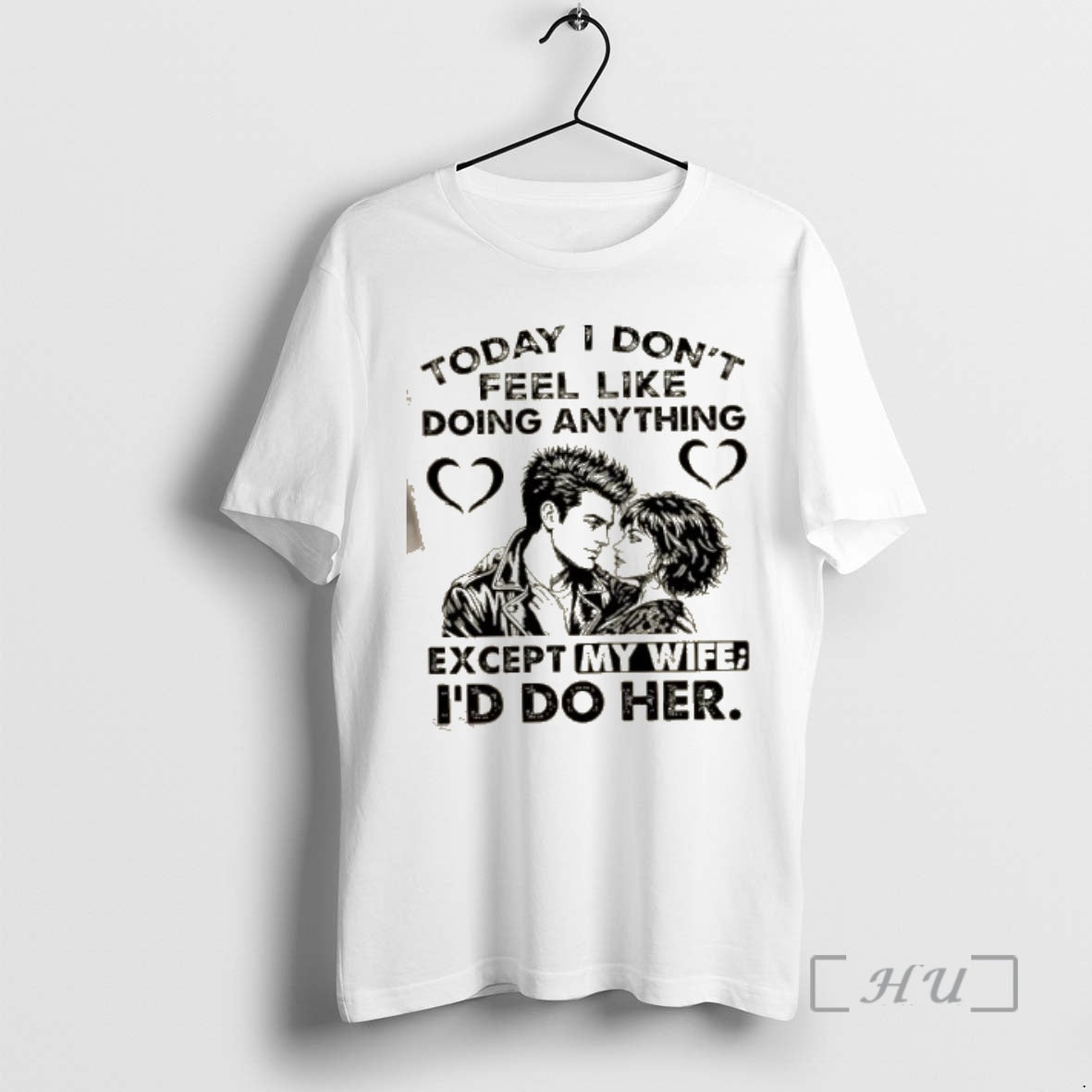 Officials Today I Dont Feel Like Doing Anything Except My Wife Id Do Her T-Shirts