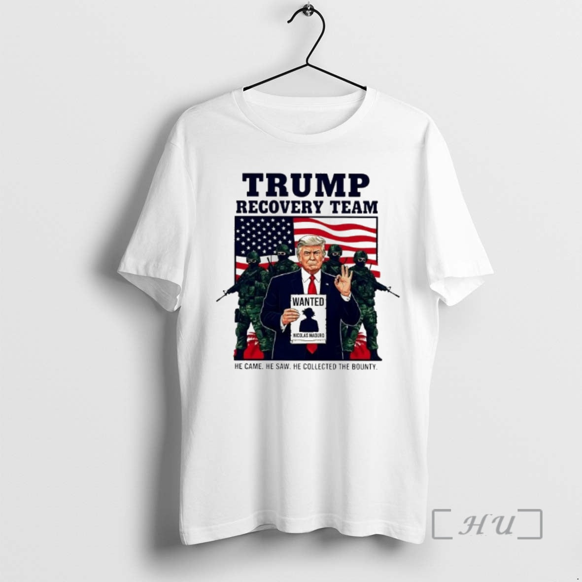 Officials Trump Recovery Team Wanted Nicolas Maduro He Came He Saw T-Shirts