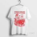 Officials Uncle Dallas Is Coming Town T-Shirts