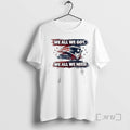Officials We All Got Patriot We All Need Football Game Day T-Shirts