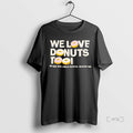 Officials We Love Donuts Too Jay Dee Aka J Dilla Rip T-Shirts