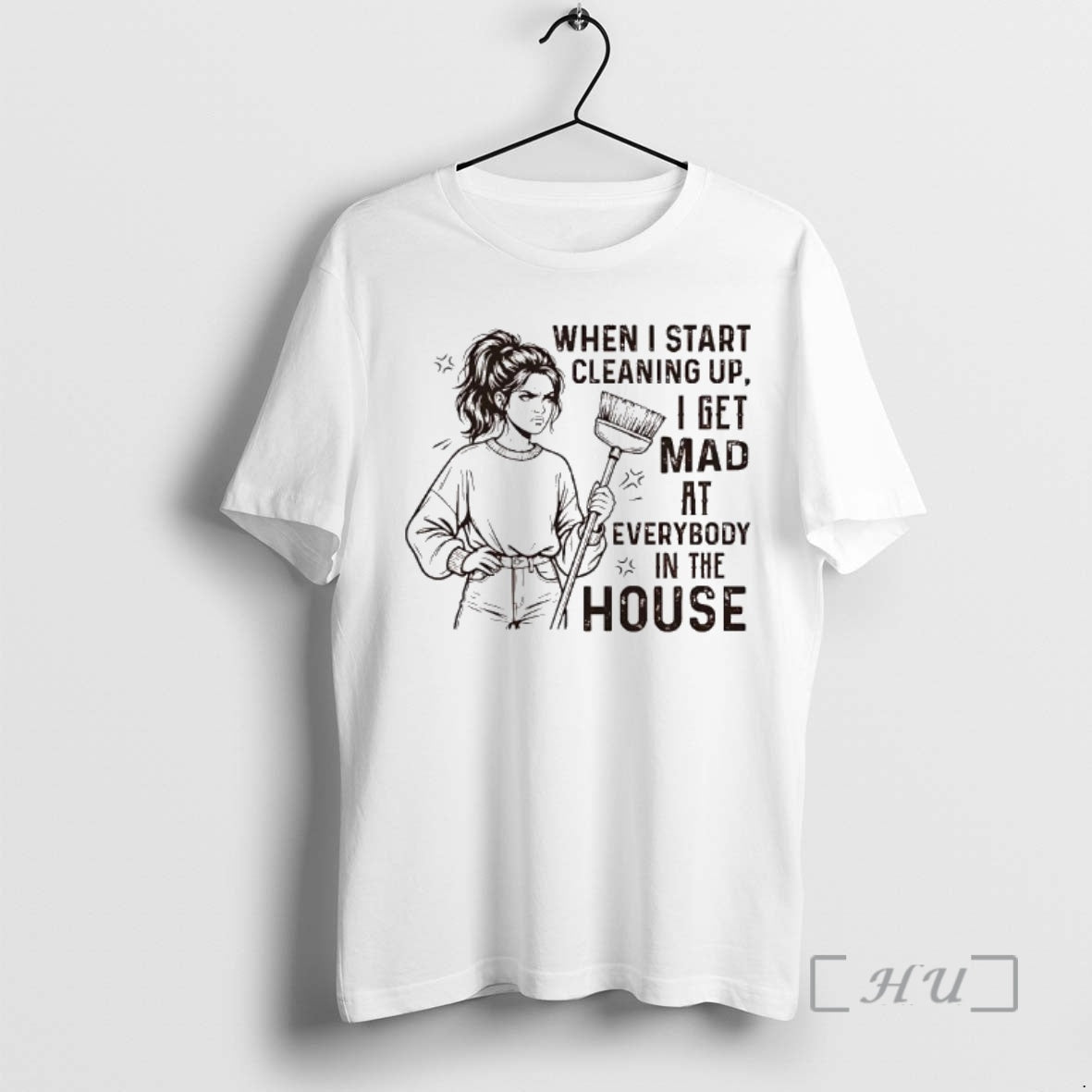 Officials When I Start Cleaning Up I Get Mad Everybody House T-Shirts