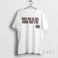 Officials When You See Her Know Thats Me God T-Shirts