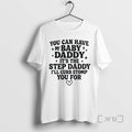 Officials You Can Have My Baby Daddy Step Daddy Funny Quote T-Shirts