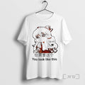 Officials You Like This Anime T-Shirts
