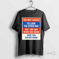 Officials You May Choose Other Way But You Can Never Say Again T-Shirts