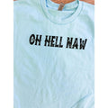 Oh Hell Naw T-Shirts