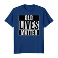 Old Lives Matter Elderly Senior Casual T-Shirts