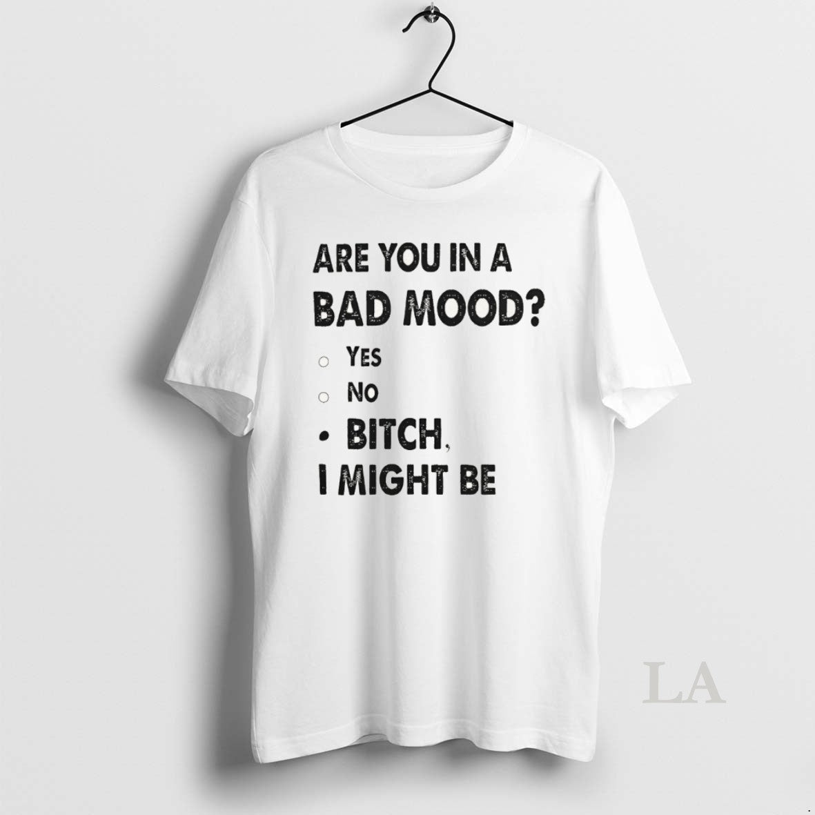 Original Are You Bad Mood Yes No Bitch I Might Be T-Shirts
