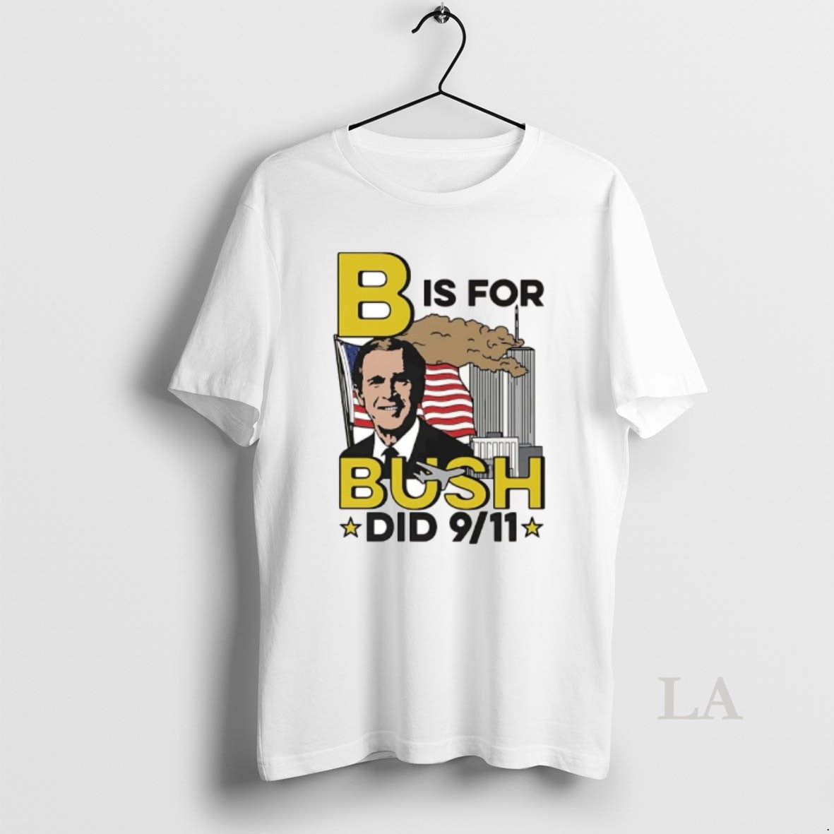 Original B Is Bush Did 9 11 Burning City T-Shirts
