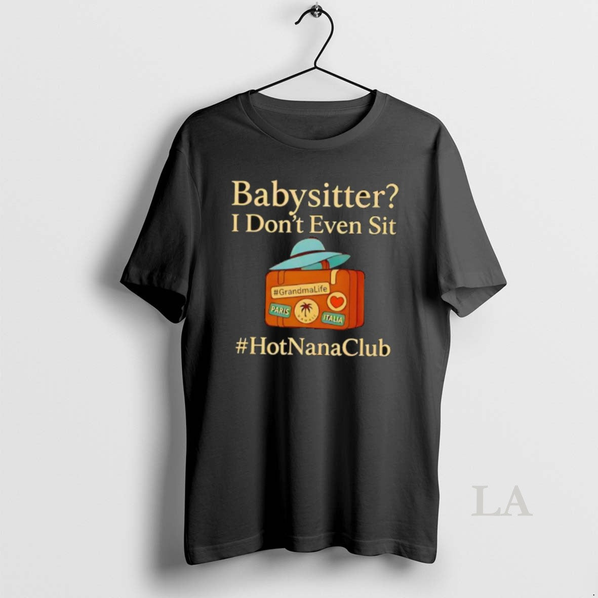 Original Babysitter I Dont Even Sit T-Shirts