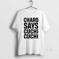 Original Charo Says Cuchi Cuchi T-Shirts