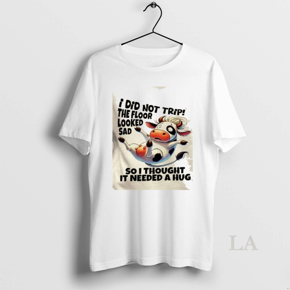 Original Cow I Did Not Trip Floor Looked Sad So I Thought Needed T-Shirts