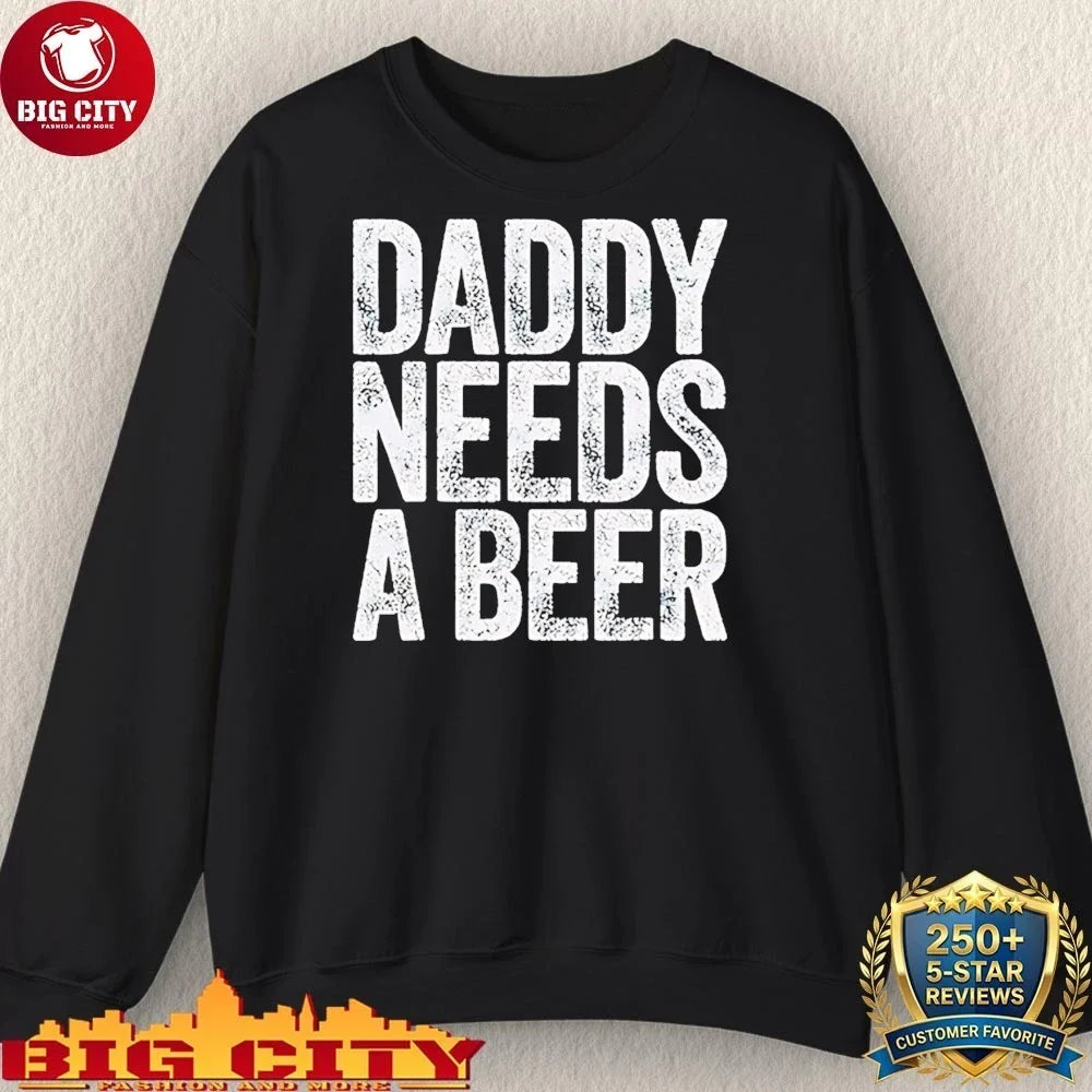 Original Daddy Needs A Beer shirt