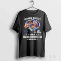 Original Damn Right I Am A Dallas Cowboys Fan Win Or Lose Helmet Logo Style