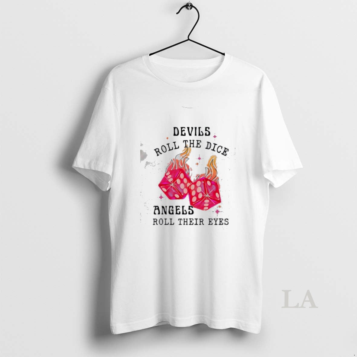 Original Devils Roll Dice Angels Roll Their Eyes T-Shirts
