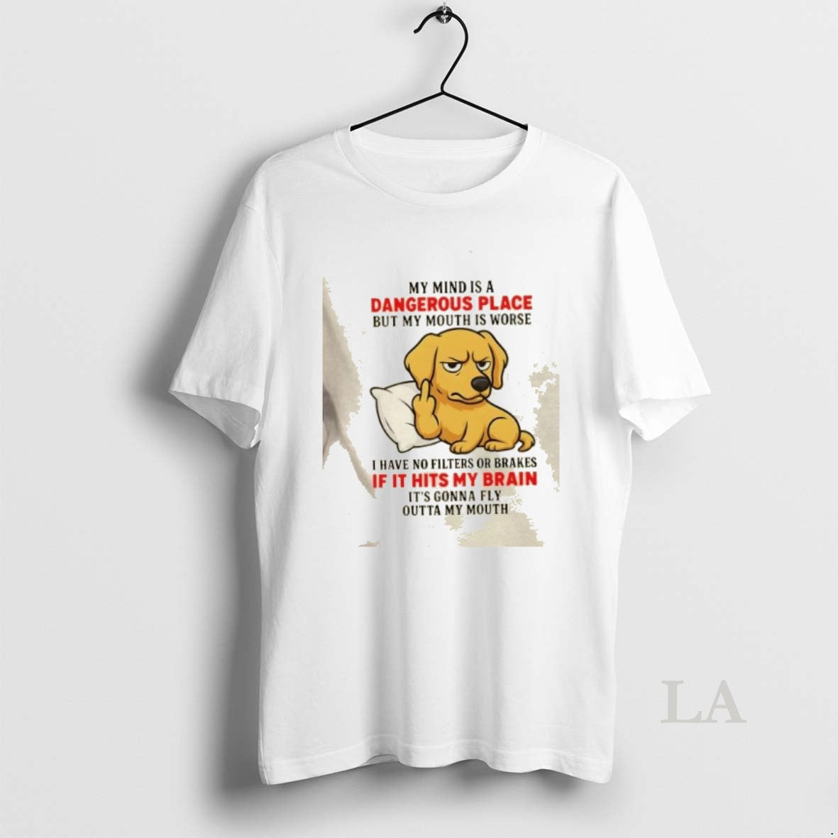 Original Dog My Mind Is A Dangerous Place But My Mouth Is Worse I Have