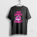 Original Donut Cat God Damnit T-Shirts