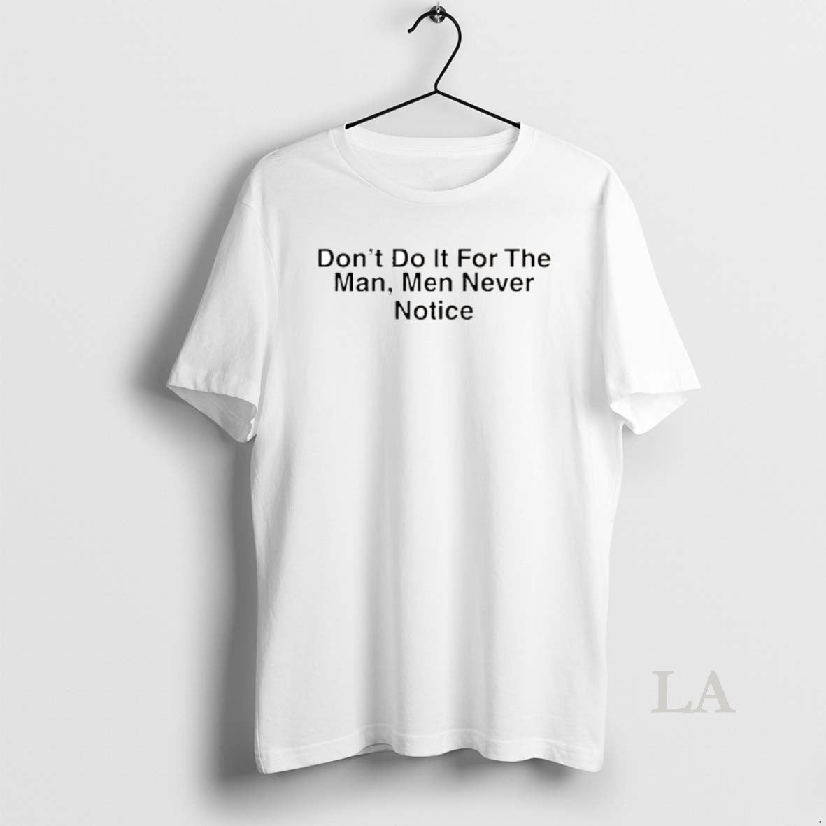 Original Drake Dont Do Man Never Notice T-Shirts