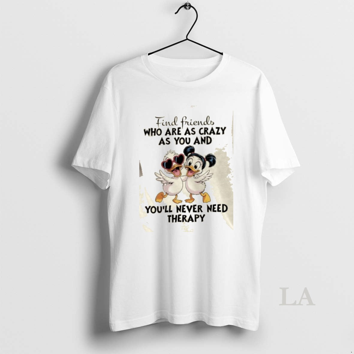 Original Ducks Find Friends Who Are As Crazy As You Youll Never Need Therapy T-Shirts