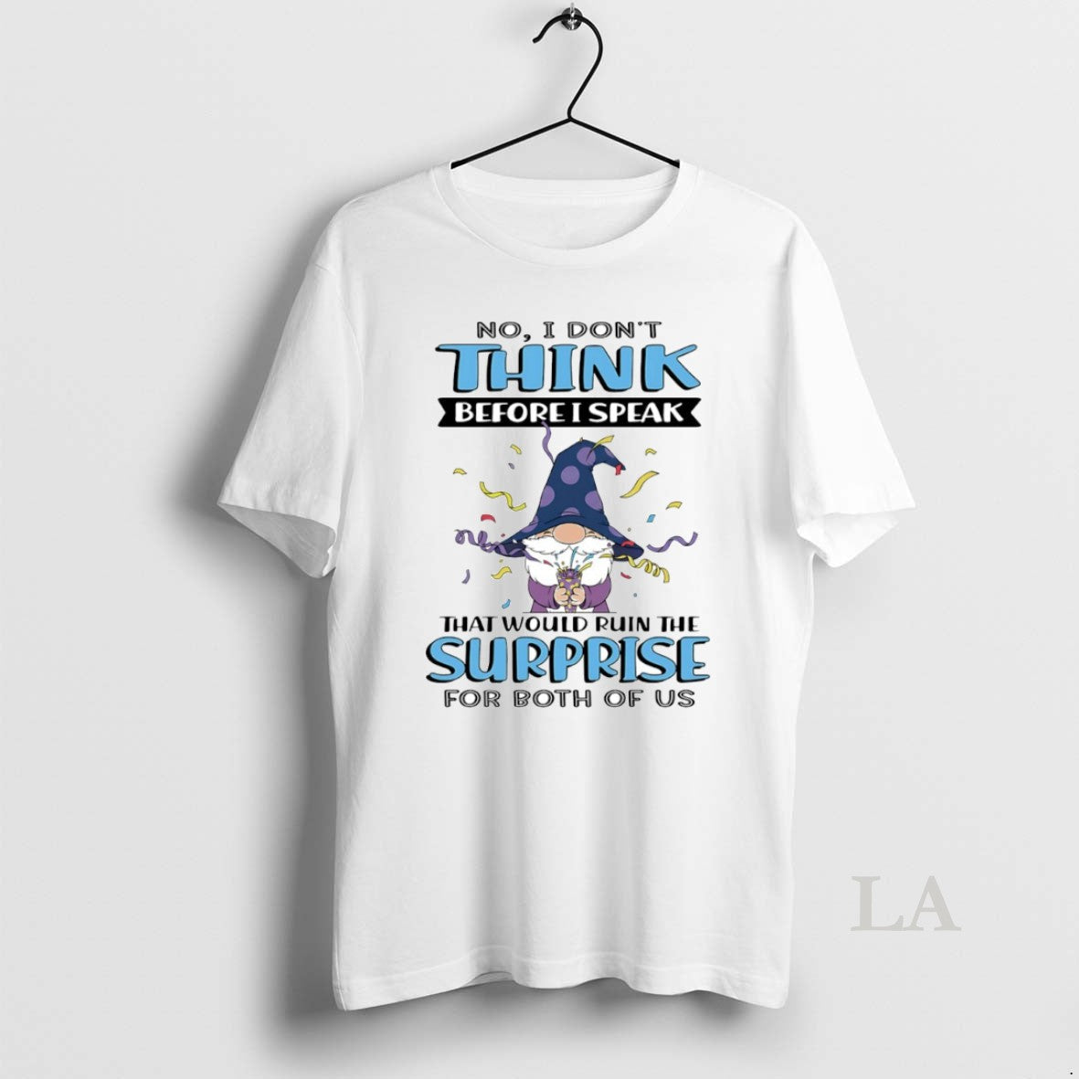Original Gnome No I Dont Think Before I Speak That Would Ruin Surprise T-Shirts