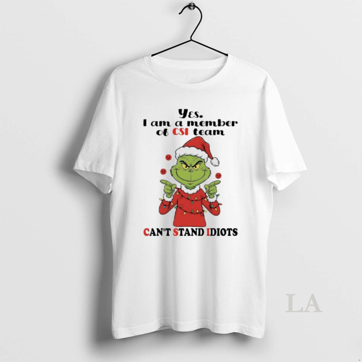 Original Grinch Light Yes I Am Member Csi Team Cant Stand Idiots T-Shirts