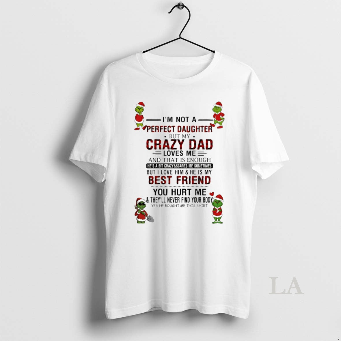 Original Grinch Im Not Perfect Daughter But My Crazy Dad Circle T-Shirts