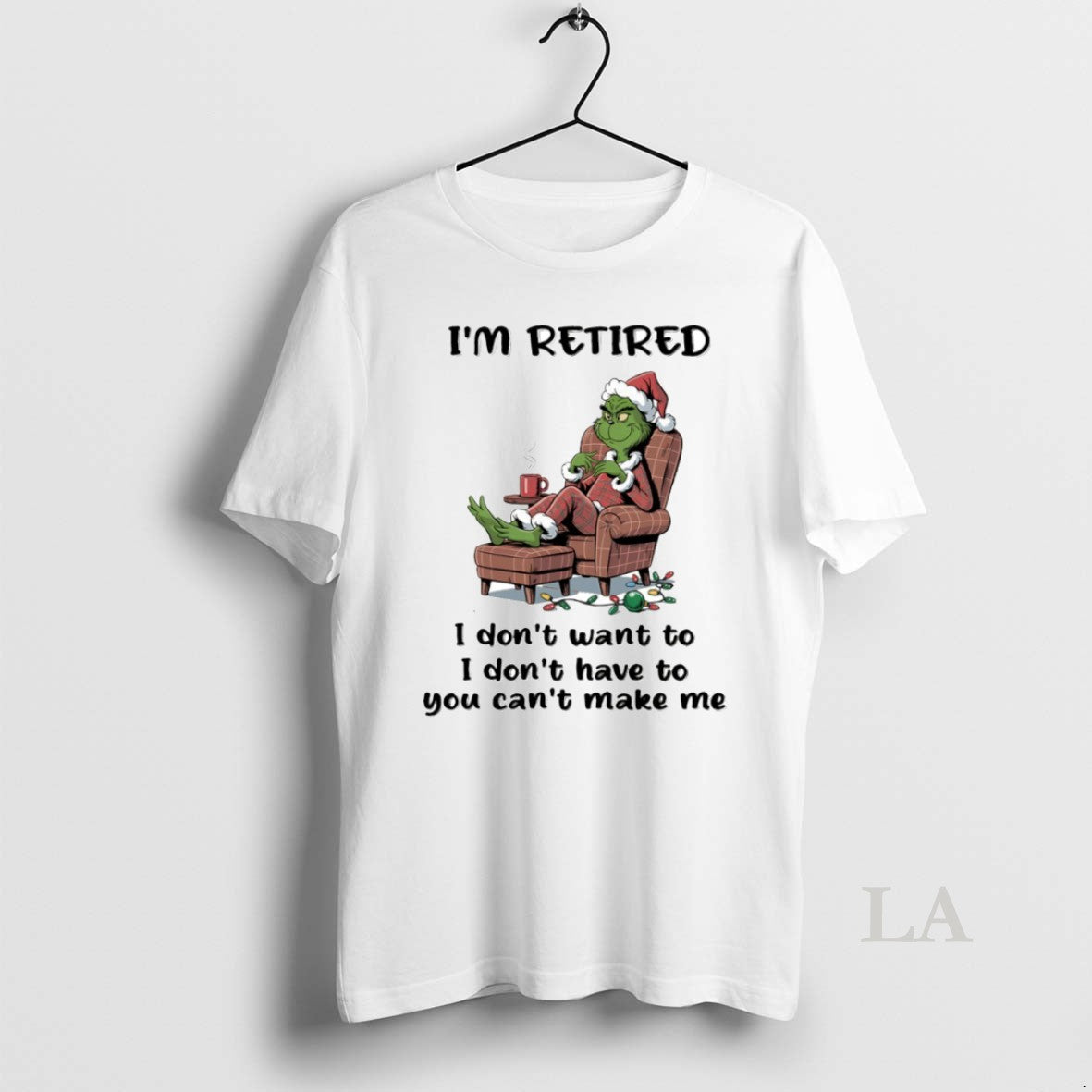 Original Grinch Im Retired I Dont Want I Dont Have You Cant Make T-Shirts