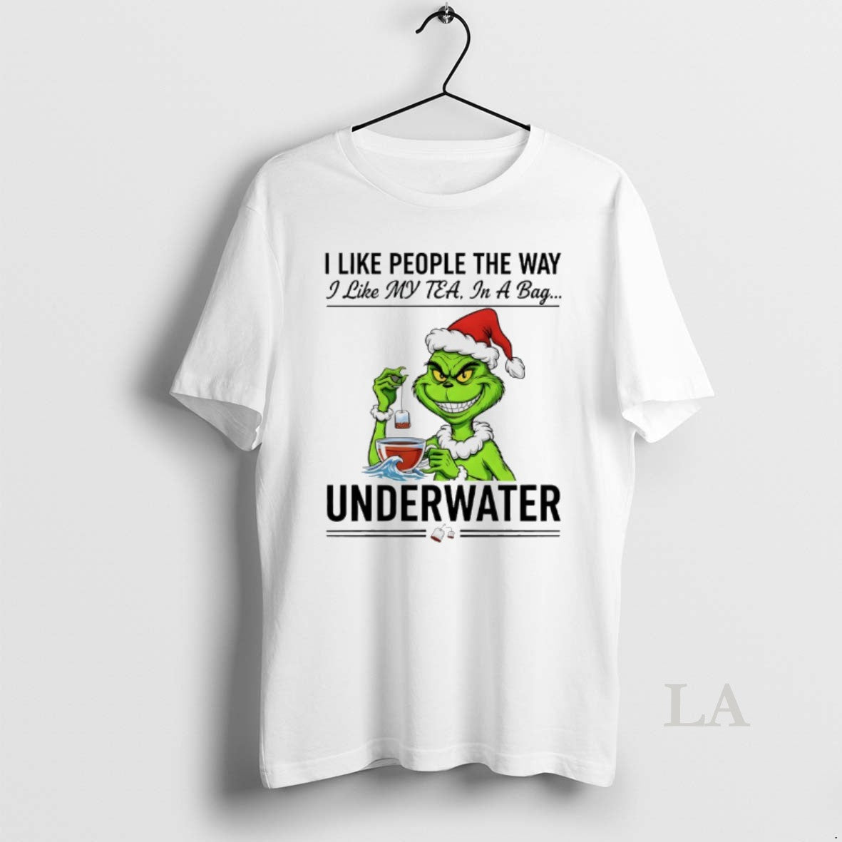 Original Grinch Santa I Like People Way I Like My Tea Bag T-Shirts