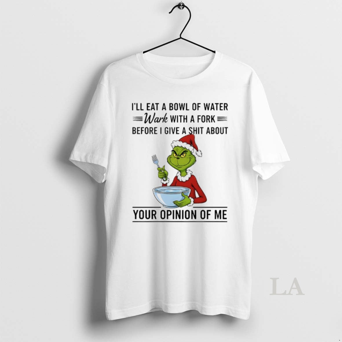 Original Grinch Santa Ill Eat Bowl Water Work Fork Before T-Shirts