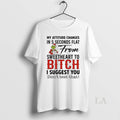 Original Grinch Santa My Attitude Changes 5 Seconds Flat Sweetheart Bitch T-Shirts
