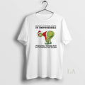 Original Grinch Making Everyone Happy Is Impossible T-Shirts