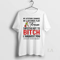 Original Grinch My Attitude Changes 5 Seconds Flat Sweetheart Bitch Circle T-Shirts
