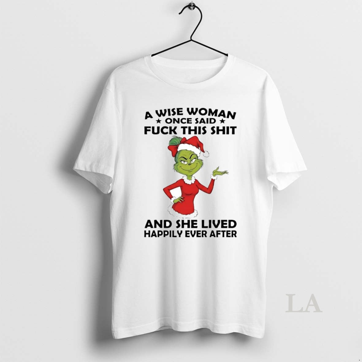 Original Grinch Wise Woman Once Said Fuck This Shit She Lived Happily T-Shirts
