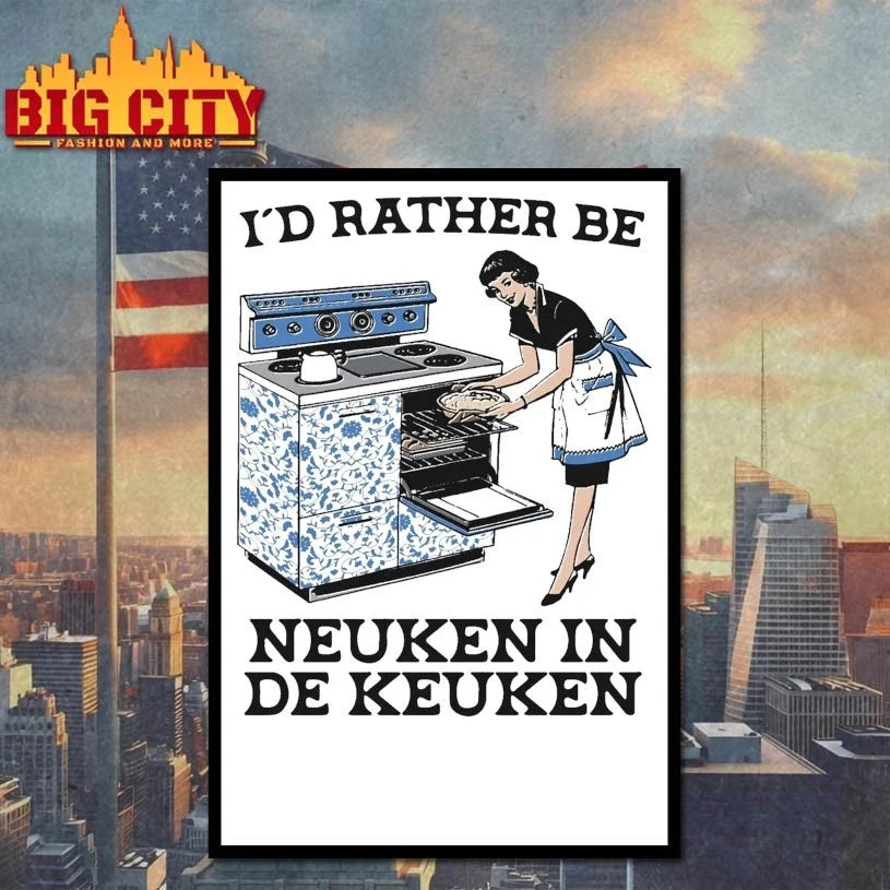 Original I’d Rather Be Neuken In De Keuken T-Shirt