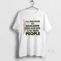 Original Im Good Person Just Damaged Being Good Wrong People Quote T-Shirts