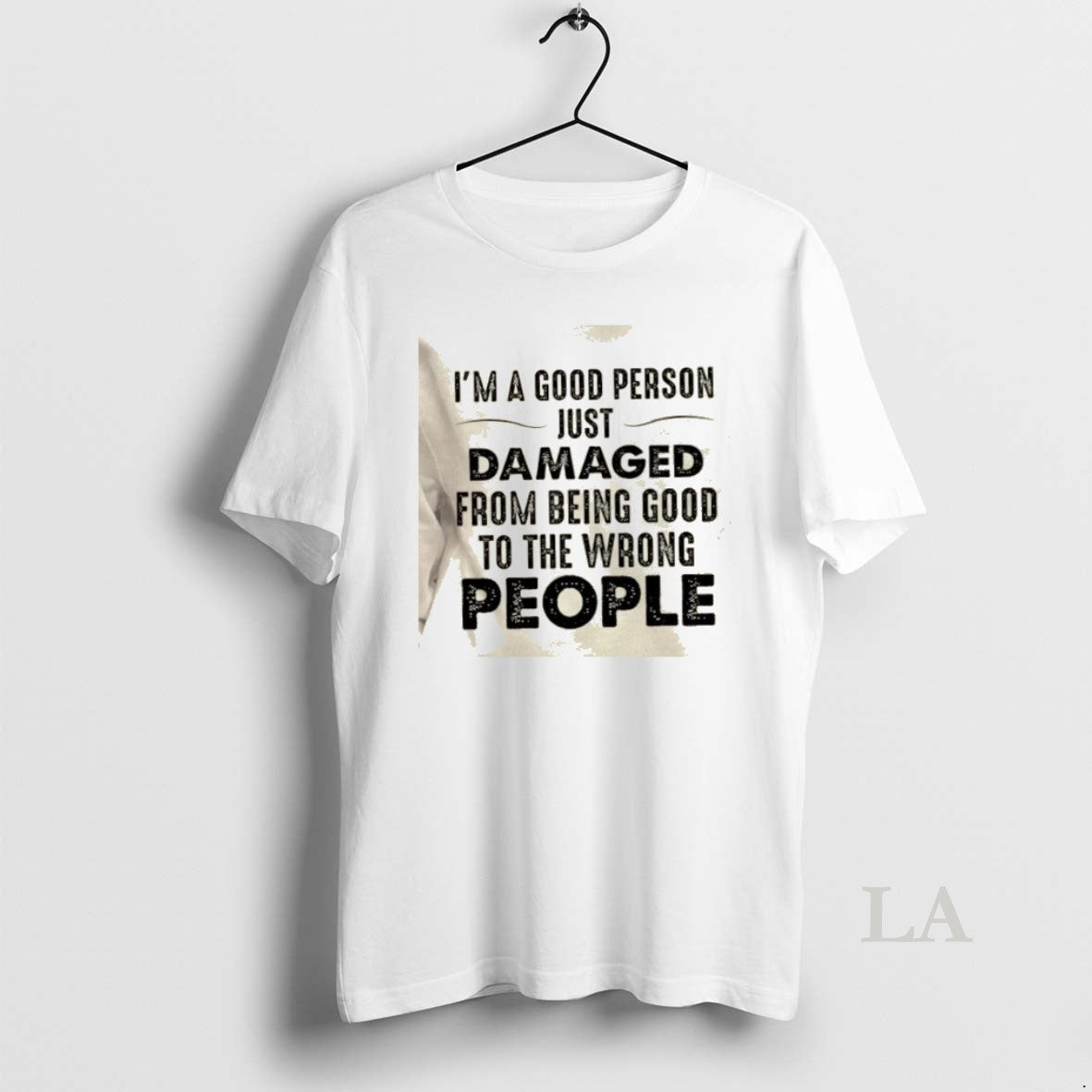 Original Im Good Person Just Damaged Being Good Wrong People Quote T-Shirts