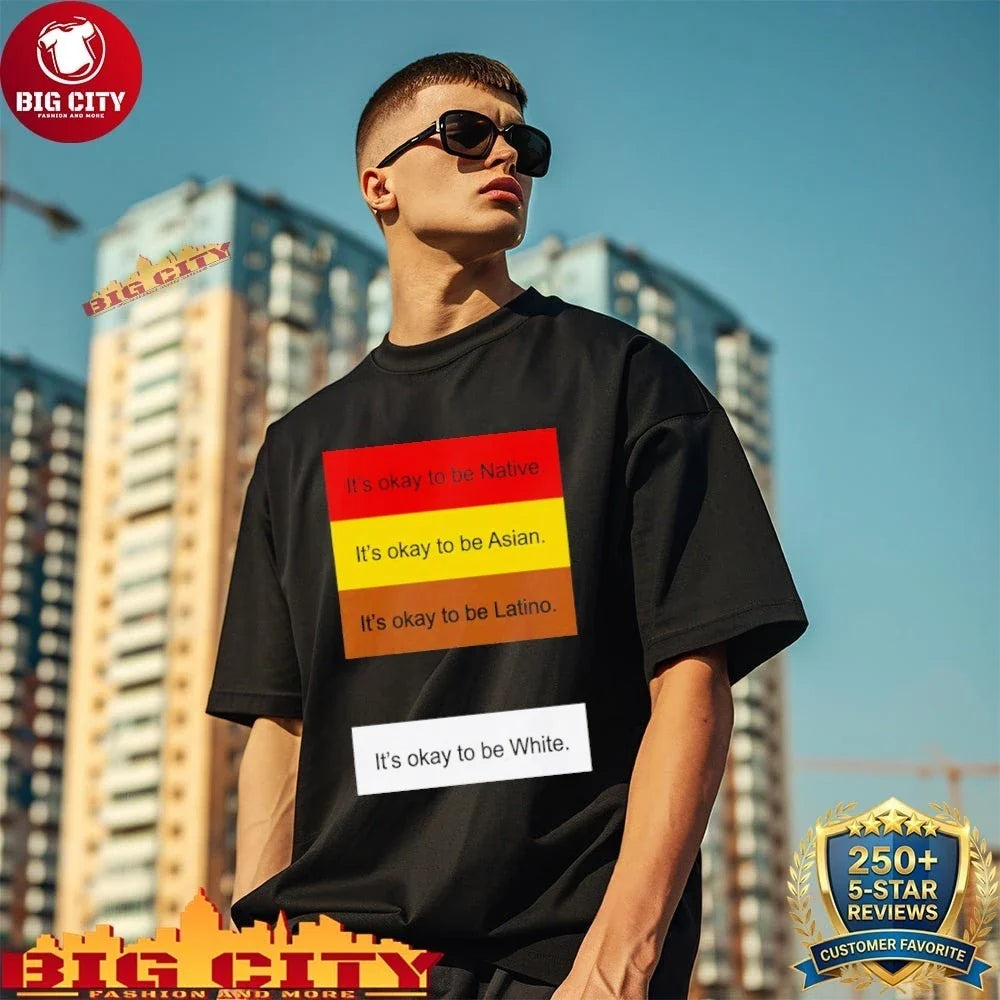 Original It’s okay to be Native it’s okay to be Asian it’s okay to be Latino shirt