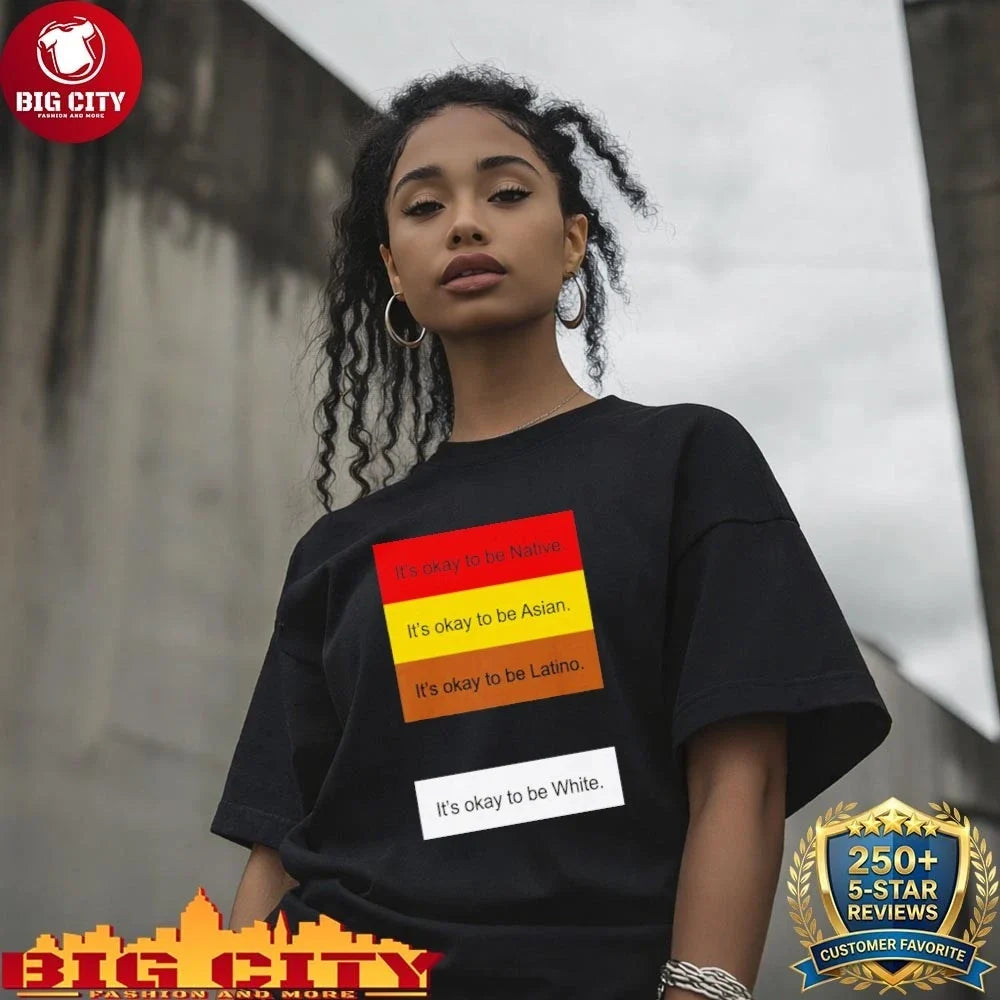 Original It’s okay to be Native it’s okay to be Asian it’s okay to be Latino shirt