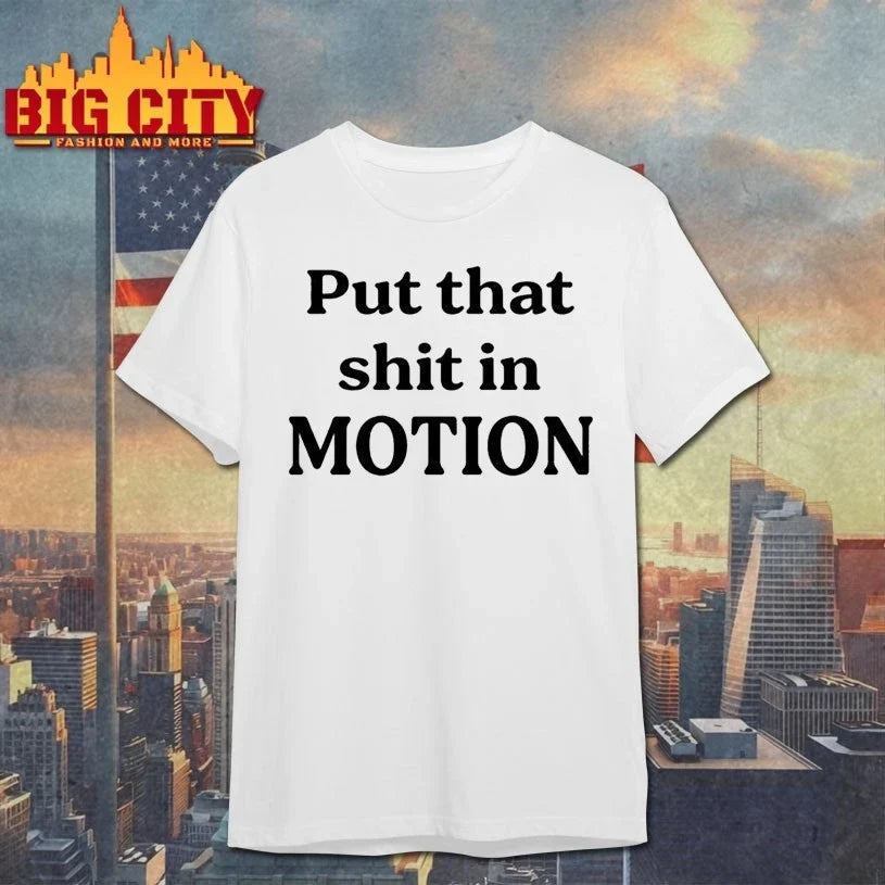 Original Joshua Block Put That Shit In Motion T-Shirt
