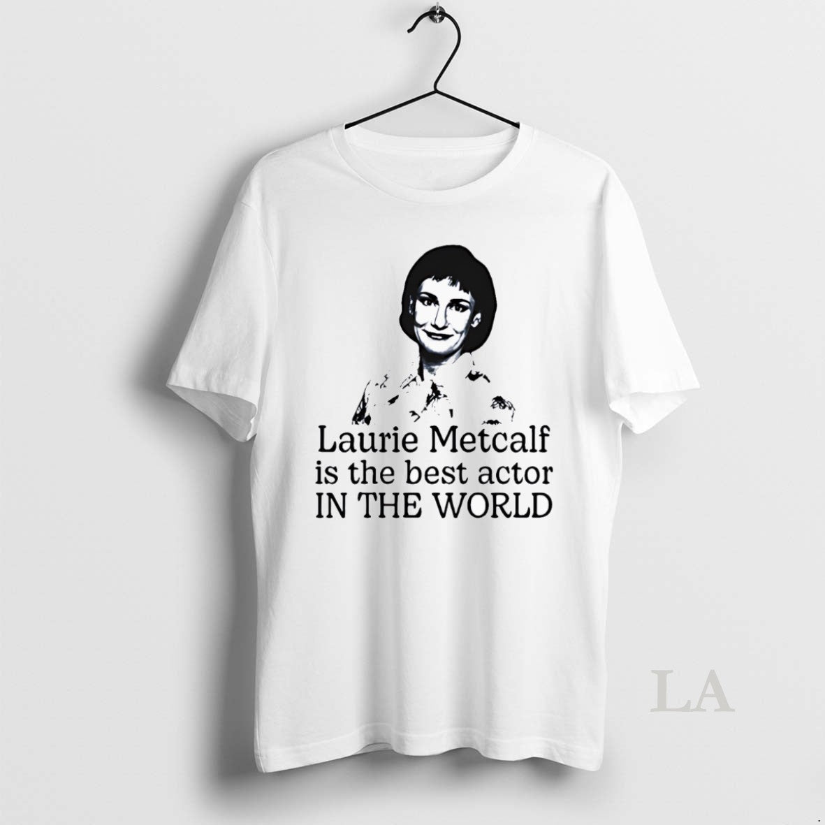 Original Laurie Metcalf Is Best Actor World T-Shirts