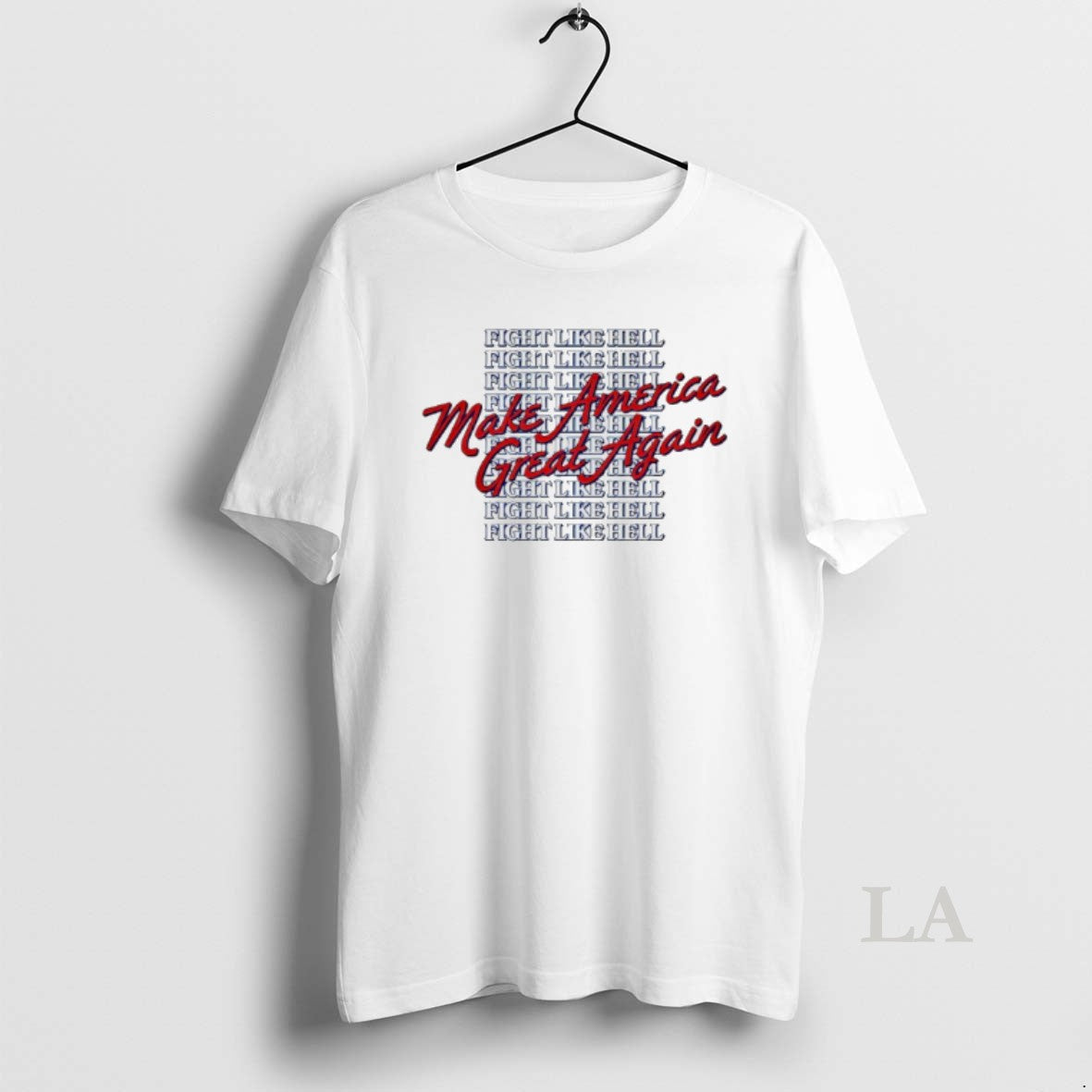 Original Make America Great Again Fight Like Hell T-Shirts