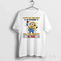 Original Minions Rose Dont Let The Ugly In Others Kill The Beauty In You