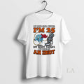 Original My Mind Still Thinks Im 25 My Body Thinks My Minds Is Idiot T-Shirts
