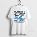 Original Oh You Ran Mile Thats Cute I Swam 5 T-Shirts