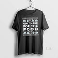 Original Only Here Food T-Shirts
