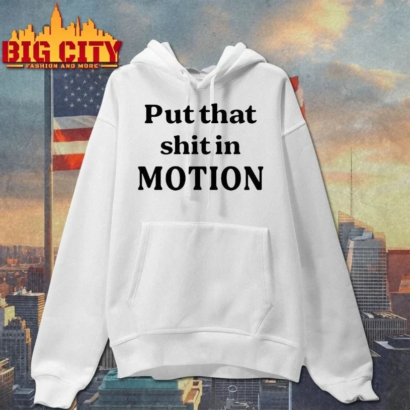 Original Put That Shit In Motion T-Shirt