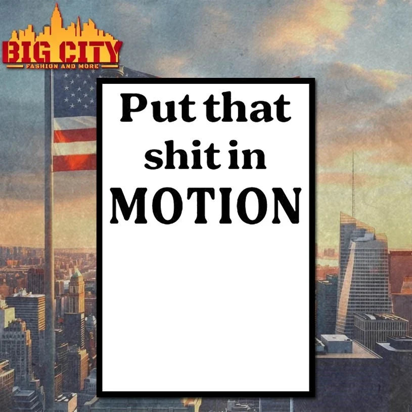 Original Put That Shit In Motion T-Shirt